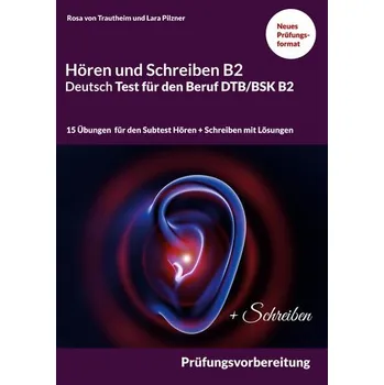 Německý jazyk Hören und Schreiben B2 Deutsch-Test für den Beruf DTB/BSK B2 - Trautheim, Rosa von
