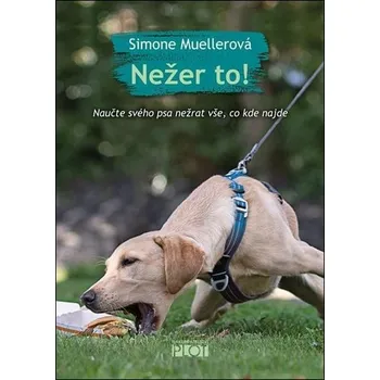 Chovatelství Nežer to! Naučte svého psa nežrat vše, co kde najde