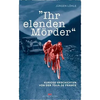 Ihr elenden Mörder - Löhle, Jürgen