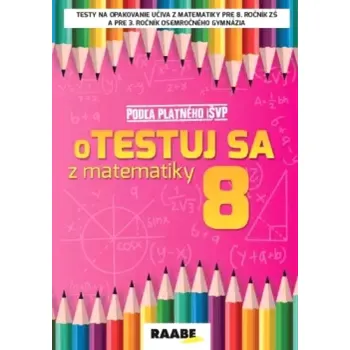 Otestuj sa z matematiky 8 (Silvia Bodláková, 2021)