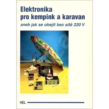 Technika Elektronika pro kempink a karavan, aneb, Jak se obejít bez sítě 220 V (, 1997)