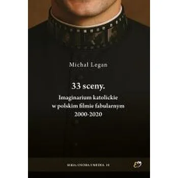 Populárně naučná literatura pro dospělé 33 sceny - o. Michał Olszewski, o. Michał Legan