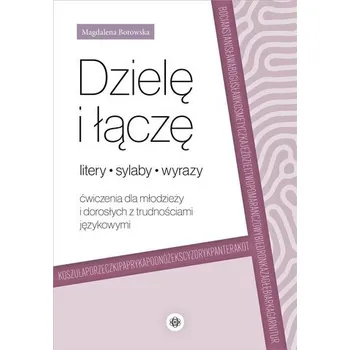 Dzielę i łączę litery, sylaby, wyrazy. Ćwiczenia - Borowska Magdalena