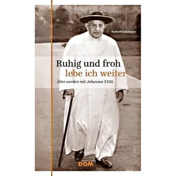 Literární biografie Ruhig und froh lebe ich weiter - Gaisbauer, Hubert