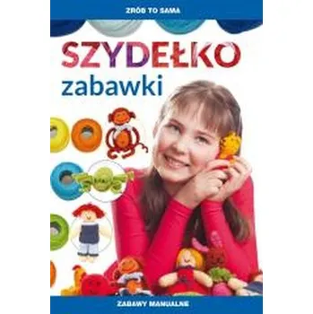 Szydełko. Zabawki. Zabawy manualne - Beata Guzowska