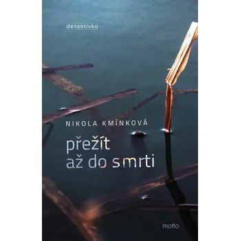 Kniha Přežít až do smrti - Nikola Kmínková