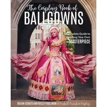 Umění COSPLAYERS BOOK OF BALLGOWNS - Cerato, Regan