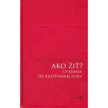 Ako žiť ? (Jozef Tischner, 2005)