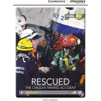Anglický jazyk Rescued: The Chilean Mining Accident Intermediate Book with Online Access