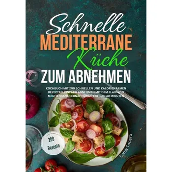 Schnelle mediterrane Küche zum Abnehmen - Tonero, Lonia