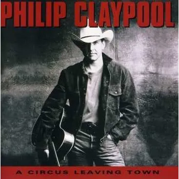 Zahraniční hudba CD Philip Claypool: A Circus Leaving Town 1995