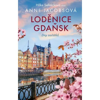 Loděnice Gdaňsk: Dny začátků - Anne Jacobsová, Hilke Sellnicková (2026, pevná)