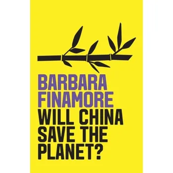 Will China Save the Planet? - Finamore, Barbara