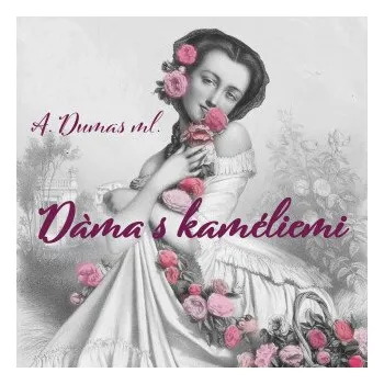 Dáma s kaméliemi - Alexander Dumas ml.
