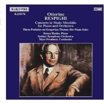 Zahraniční hudba CD Ottorino Respighi: Concerto In Modo Misolidio For Piano And Orchestra / Three Preludes On Gregorian Themes (For Piano Solo) 2018