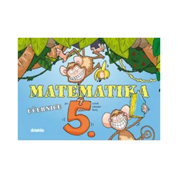 Matematika pro 5.ročník ZŠ - Učebnice - Didaktis čeština 2013 brožovaná