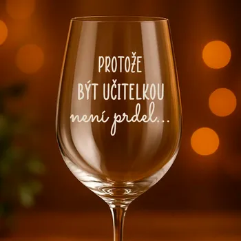 Sklenice Ahome Sklenice na víno 450 ml gravír - Protože být učitelkou není prdel