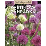 Zahrada je radost: Květinová zahrádka -…