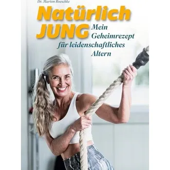 Natürlich jung - Roeschke, Marion