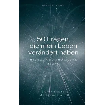 Osobní rozvoj 50 Fragen, die mein Leben verändert haben - Lorch, Mirijam