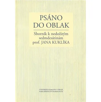 Psáno do oblak: Sborník k nedožitým sedmdesátinám prof. Jana Kuklíka