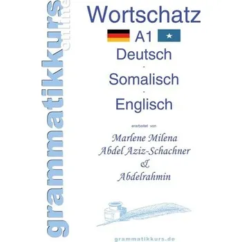 Německý jazyk Wörterbuch A1 Deutsch - Somalisch - Englisch - Abdel Aziz-Schachner, Marlene Milena