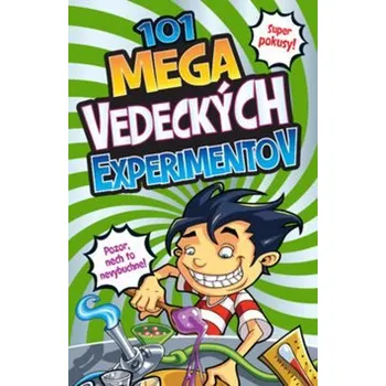 Bystrá hlava 101 mega vedeckých experimentov: Super pokusy! Pozor, nech to nevybuchne! Kniha