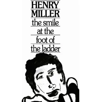 The Smile at the Foot of the Ladder - Henry Miller