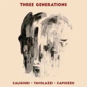 Zahraniční hudba CD Leo Caligiuri - Ares Tavolazzi - Christian Capiozzo: Three Generations 2021