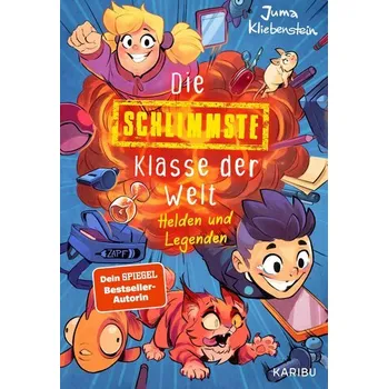 Die schlimmste Klasse der Welt (Band 6) - Helden und Legenden - Kliebenstein, Juma
