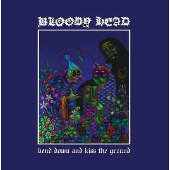 Zahraniční hudba LP Bloody Head: Bend Down And Kiss The Ground LTD | NUM 2026 Numbered Limited Edition Vinyl