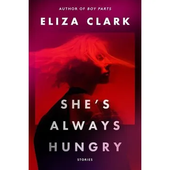 She's Always Hungry - Clark, Eliza