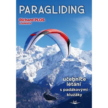 Paragliding: Učebnice létání s padákovými kluzáky - Richard Plos a kol. (2026, pevná)