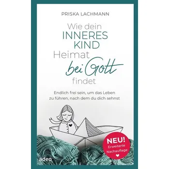 Osobní rozvoj Wie dein inneres Kind Heimat bei Gott findet - Lachmann, Priska [DE] (2026, Brožovaná, adeo)