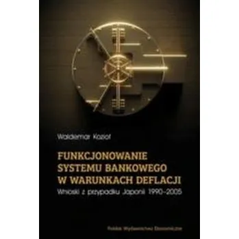 Funkcjonowanie systemu bankowego w warunkach... - Kozioł Waldemar