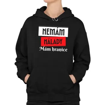 Žertovný předmět Nemám nálady. Mám hranice - dámská mikina s potiskem- Tričkový.cz