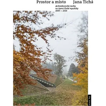 Umění Prostor a místo - Architektonická tvorba na území České republiky 1989-2014