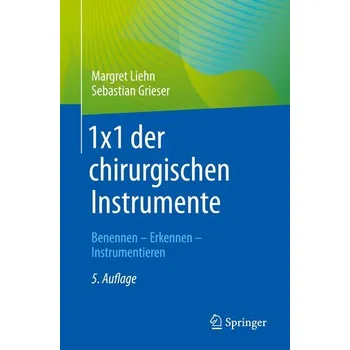 1x1 der chirurgischen Instrumente - Grieser, Sebastian