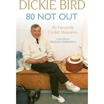 Literární biografie 80 Not Out: My Favourite Cricket Memories - Bird, Dickie