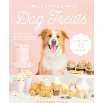 Healthy Homemade Dog Treats - Faber-Nelson, Serena