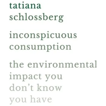 Přírodní věda Inconspicuous Consumption - Schlossberg, Tatiana [EN] (2019, Vázaná, Little, Brown & Company)