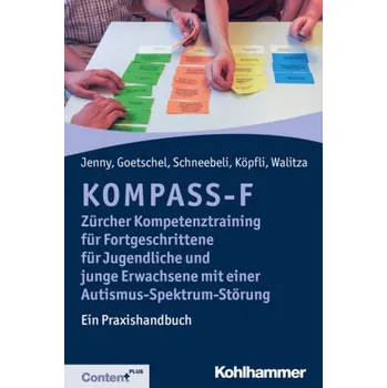 KOMPASS-F - Zürcher Kompetenztraining für Fortgeschrittene für Jugendliche und junge Erwachsene mit einer Autismus-Spektrum-Stör - Jenny, Bettina