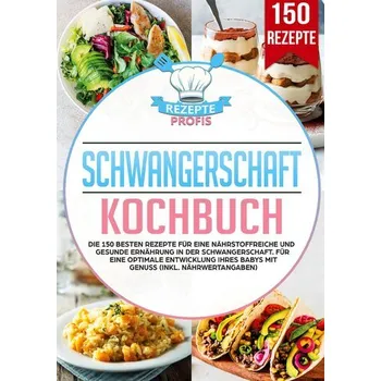 Schwangerschaft Kochbuch - Profis, Rezepte