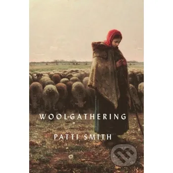 Literární biografie Woolgathering - Patti Smith