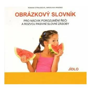 Obrázkový slovník - Jídlo - Romana Straussová, Miroslava Hradská