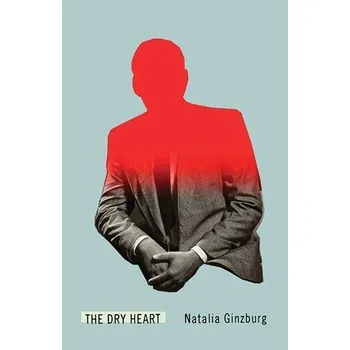 The Dry Heart - Ginzburg, Natalia [EN] (2019, Brožovaná, New Directions Publishing Corporation)