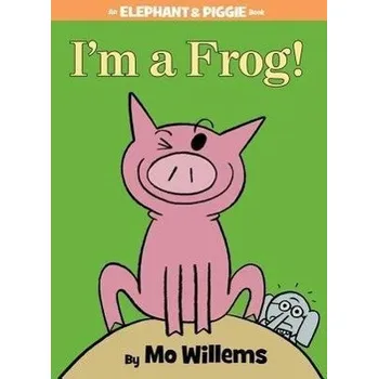 První čtění I'm a Frog! - Willems, Mo [EN] (2013, Firma, Hachette Book Group USA)