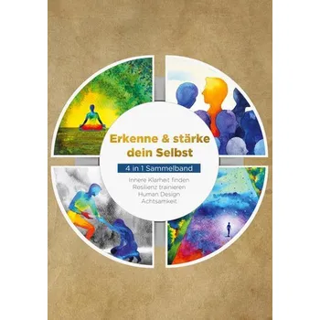 Osobní rozvoj Erkenne & stärke dein Selbst - 4 in 1 Sammelband: Human Design | Resilienz trainieren | Achtsamkeit | Innere Klarheit finden - Mössinger, Anna-Lena