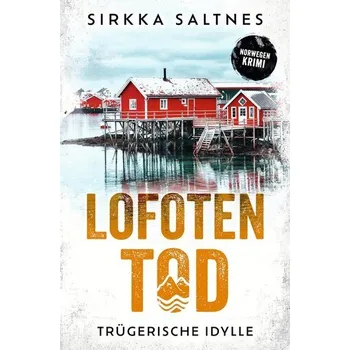LOFOTENTOD - Trügerische Idylle - Saltnes, Sirkka