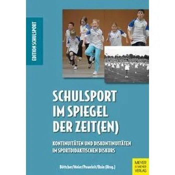 Schulsport im Spiegel der Zeit(en) - Böttcher, Anette